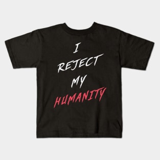 White | I Reject My Humanity Kids T-Shirt